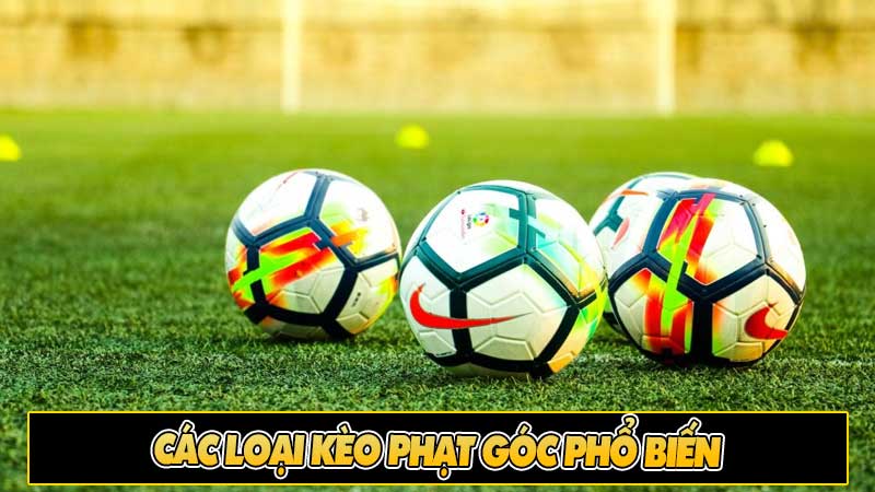 Các loại kèo phạt góc phổ biến